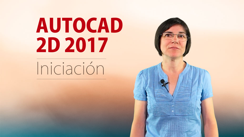 Curso de AutoCAD 2D 2017 iniciaci&oacute;n