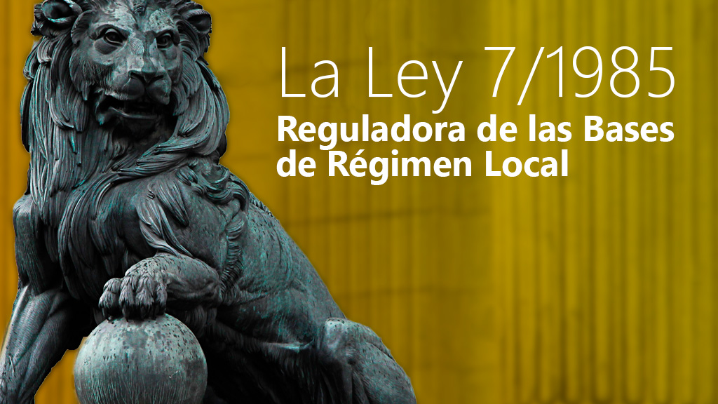 Curso de Ley 7/1985 reguladora bases del r&eacute;gimen local