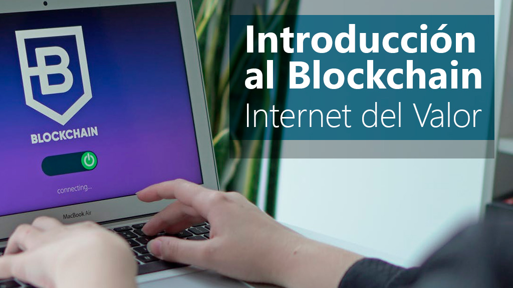 Curso de Introducci&oacute;n al Blockchain. Internet del valor
