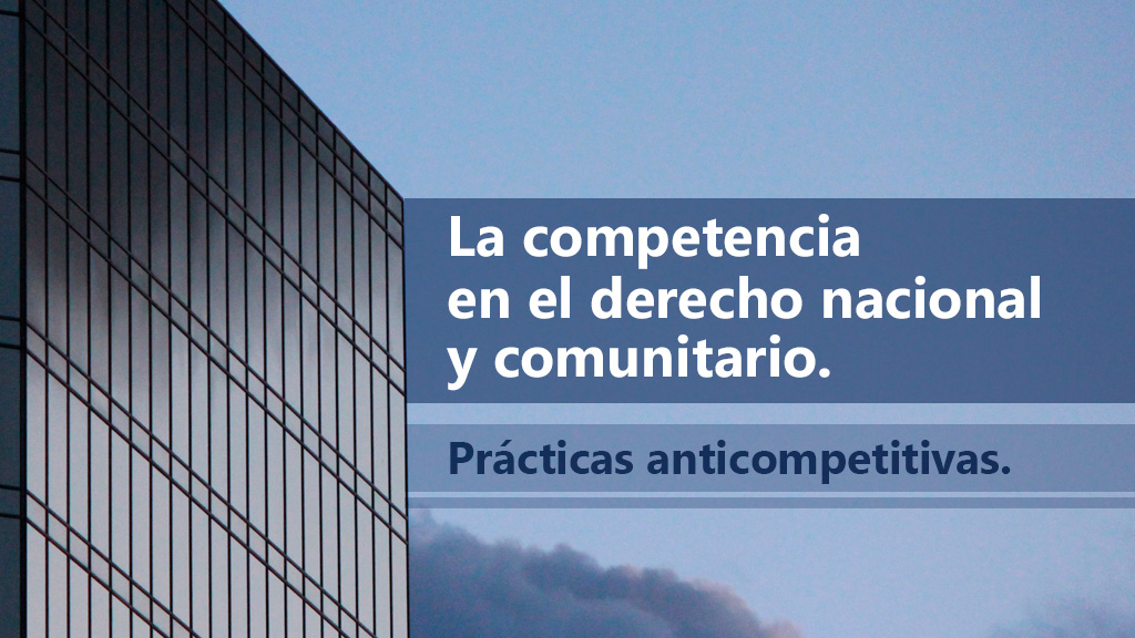 Curso de La Competencia y pr&aacute;cticas anticompetitivas