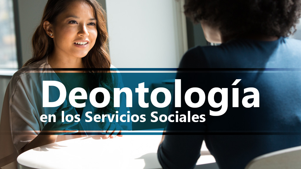 Curso de Deontolog&iacute;a en los Servicios Sociales