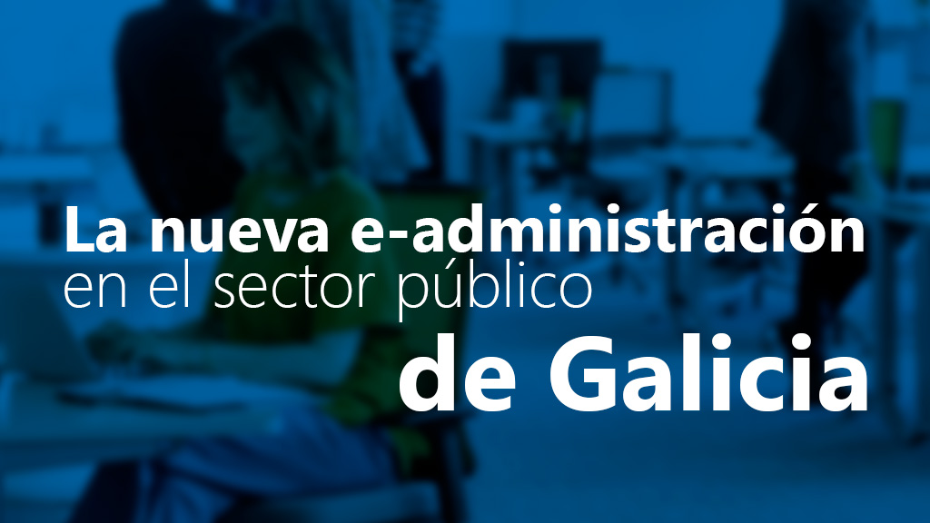 Curso de La nueva e-Administraci&oacute;n en Galicia
