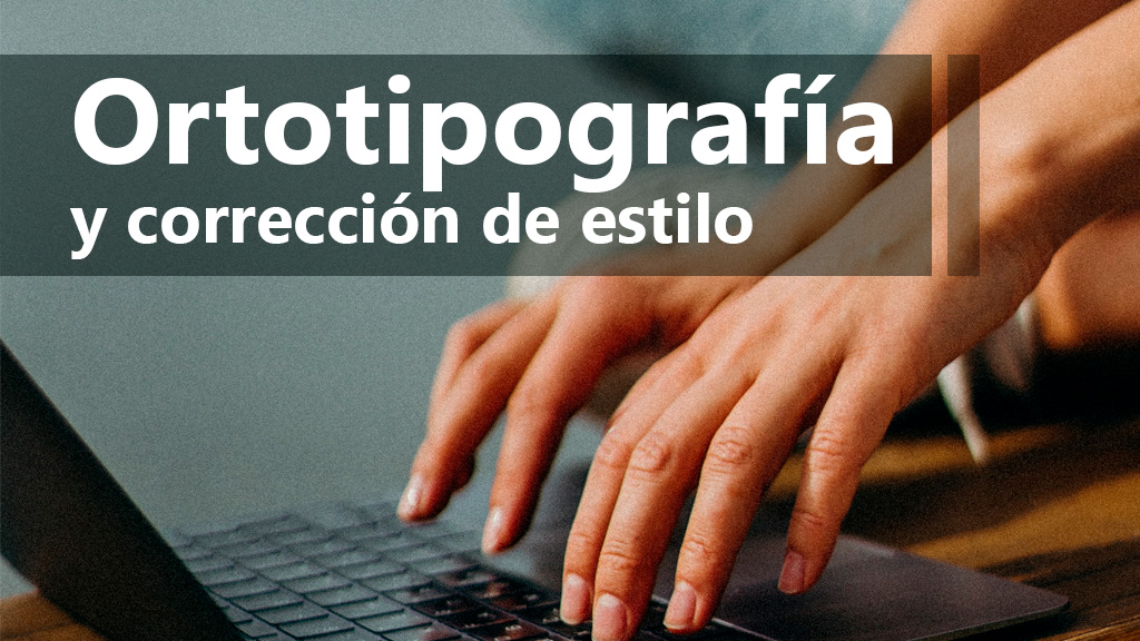 Curso de Ortotipograf&iacute;a y correcci&oacute;n de estilo