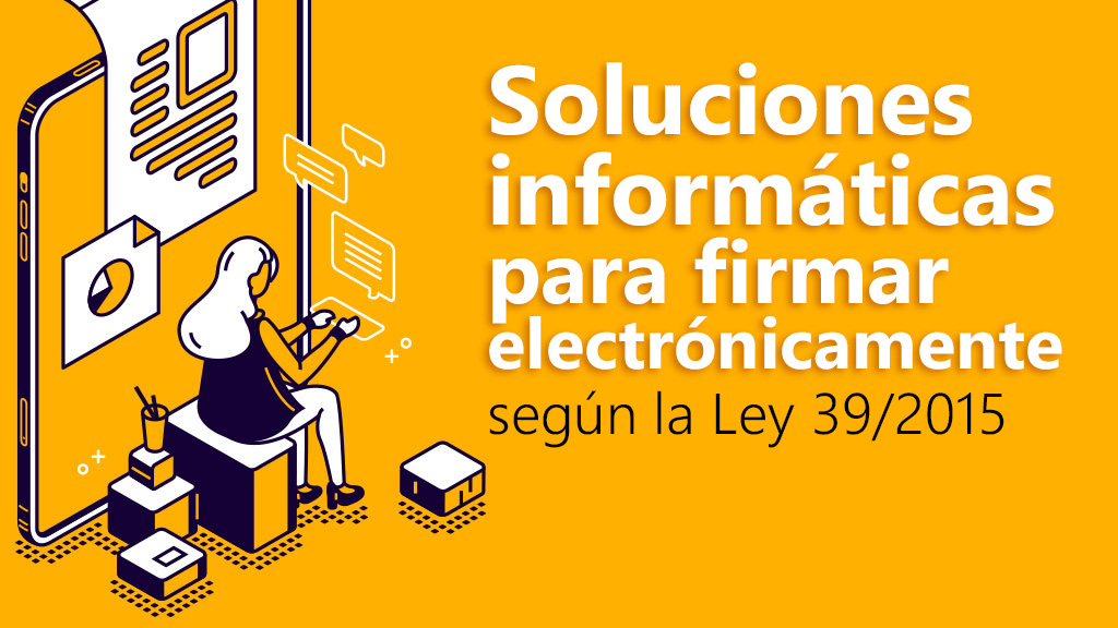 Curso de Firmar electr&oacute;nicamente. Ley 39/2015