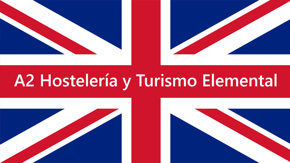 Curso de Ingl&eacute;s para Hosteler&iacute;a y Turismo Elemental (A2)