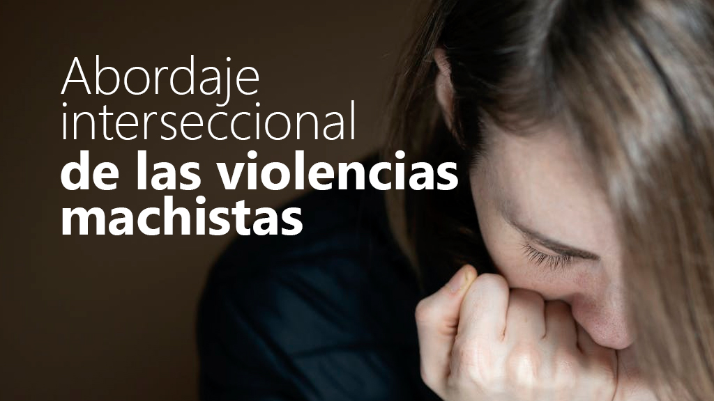 Curso de Abordaje interseccional de violencias machistas.