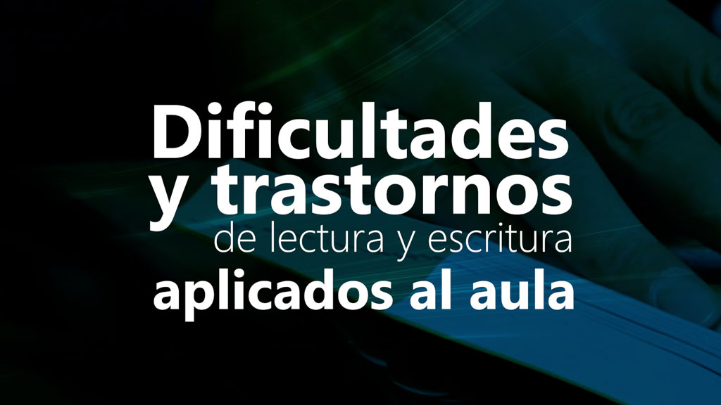 Curso de Trastornos de lectura y escritura en el aula