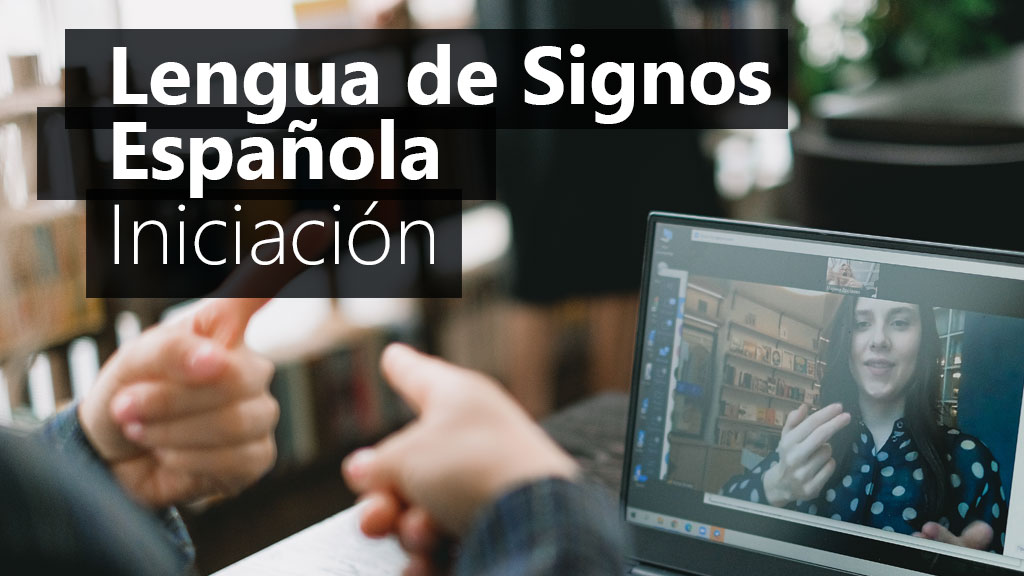 Curso de Lengua de signos espa&ntilde;ola iniciaci&oacute;n