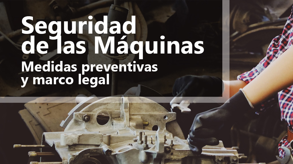 Curso de Seguridad de las m&aacute;quinas. Prevenci&oacute;n. Marco legal