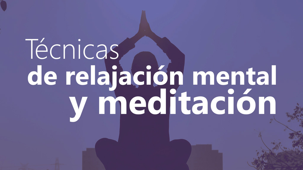 Curso de T&eacute;cnicas de relajaci&oacute;n mental y meditaci&oacute;n