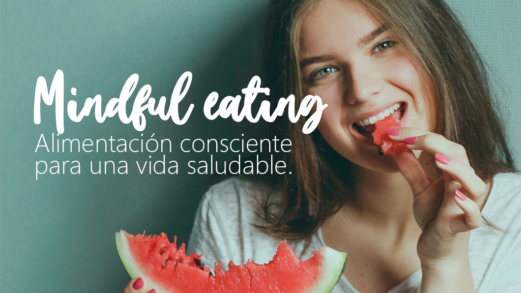 Curso de Mindful eating. Alimentaci&oacute;n consciente