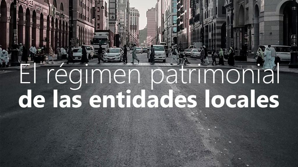 Curso de El R&eacute;gimen Patrimonial de las Entidades Locales