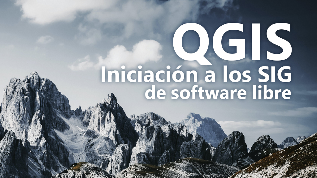 Curso de QGIS. Iniciaci&oacute;n a los SIG de software libre