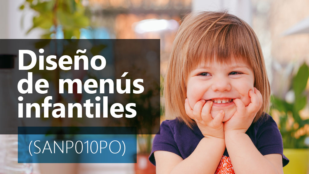 Curso de Dise&ntilde;o de men&uacute;s infantiles (SANP010PO)