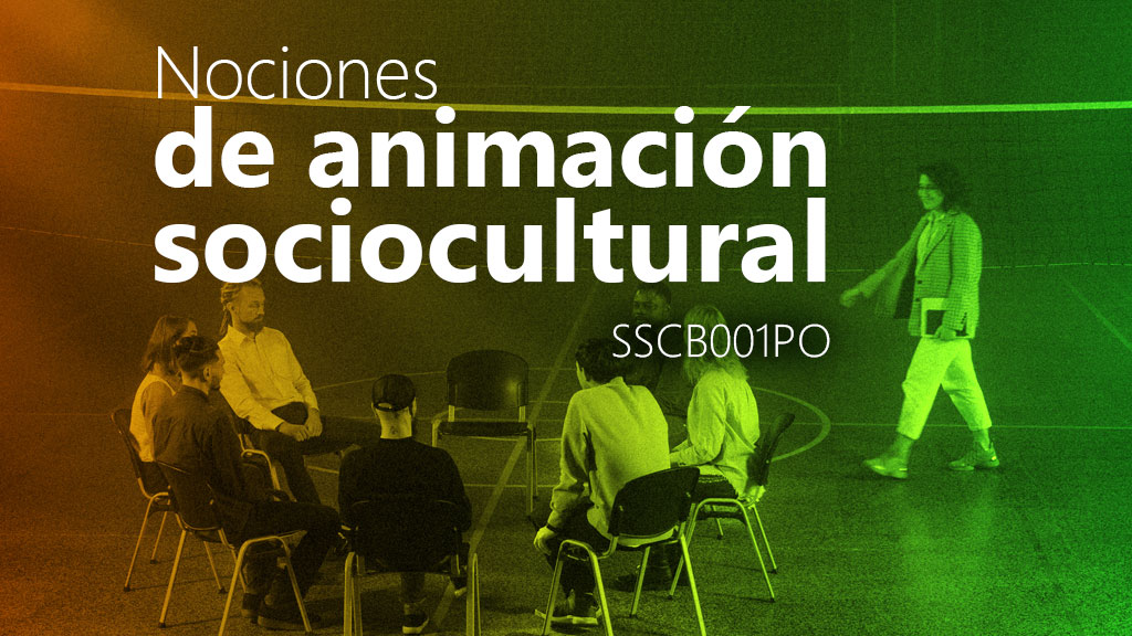Curso de Nociones de animaci&oacute;n sociocultural (SSCB001PO)