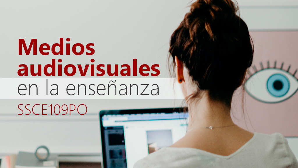 Curso de Medios audiovisuales en la ense&ntilde;anza (SSCE109PO)
