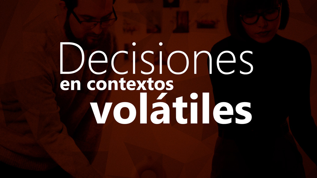 Curso de Decisiones en contextos vol&aacute;tiles